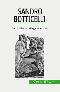 Sandro Botticelli : Ambasador wloskiego renesansu