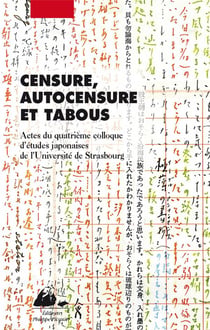 Censure, autocensure et tabous - actes du quatrième colloque d'études japonaises de l'université de Strasbourg