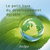 Le petit livre du développement durable - 10 mots pour changer la planète