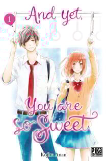 And yet, you are so sweet Tome 1