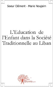 L'éducation  de l'enfant dans la société traditionnelle au Liban
