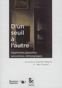 D'un seuil à l'autre - approches plurielles, rencontres, témoignages