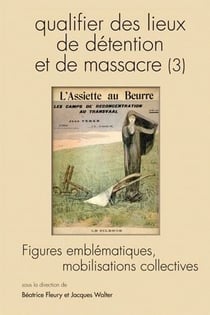QUESTIONS DE COMMUNICATION Tome 9 : qualifier des lieux de détention et de massacre Tome 3 - figures emblématiques, mobilisations collectives (édition 2010)