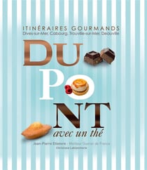 Dupont avec un thé - itinéraires gourmands : dives-sur-mer, cabourg, trouville-sur-mer, deauville