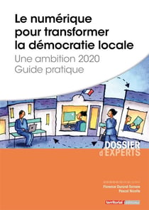Le numérique pour transformer la démocratie locale - une ambition 2020 - guide pratique