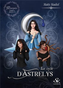 Le cycle d'Astrelys Tome 2 : marqués partie 2