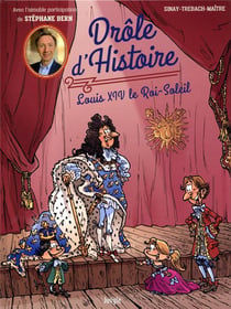 Drôle d'histoire Tome 3 - Louis XIV, le Roi-Soleil
