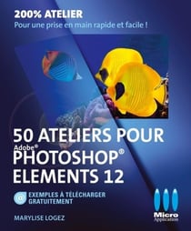 50 ateliers pour Photoshop Elements 12