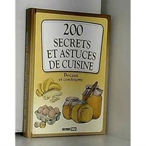 200 secrets et astuces de cuisine, bocaux et confitures