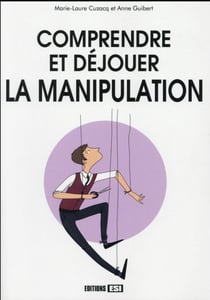 Comprendre et déjouer la manipulation