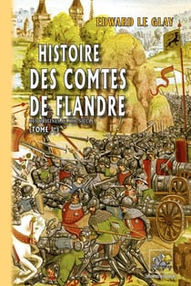 Histoire des comtes de flandre Tome 1 : des origines au XIIIe siècle