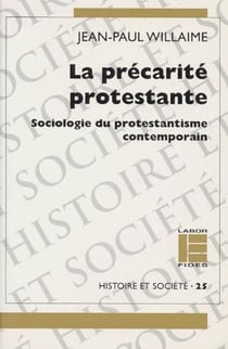 La précarité protestante - sociologie du protestantisme contemporain