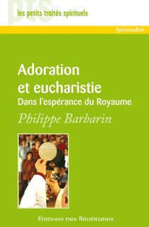 Adoration et eucharistie : dans l'espérance du royaume