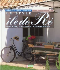 Le style île de ré : salon, cuisine, chambres...