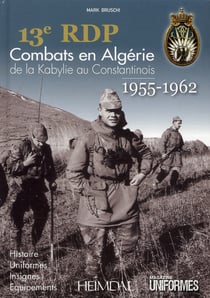 13e rdp - combats en algérie - de la kabylie au constantinois - 1955-1962