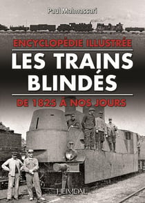 Les trains blindés : de 1825 à nos jours : encyclopédie illustrée