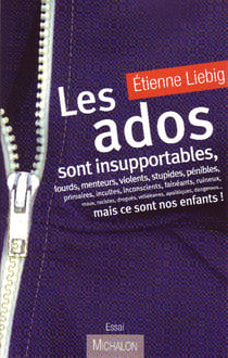 Les ados sont insupportables, mais ce sont nos enfants !