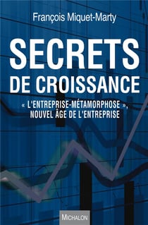 Secrets de croissance - « l'entreprise-métamorphose », nouvel âge de l'entreprise