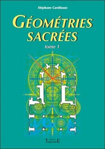 Géométries sacrées - du corps humain, des phénomènes telluriques et de l'architecture des bâtisseurs