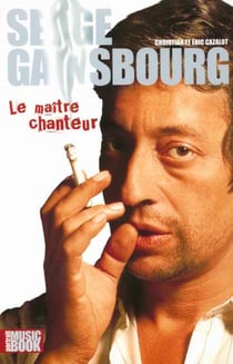 Serge gainsbourg - le maitre chanteur