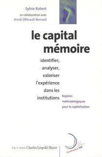 Le Capital mémoire : Identifier, analyser, valoriser l'expérience dans les institutions