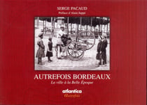 Autrefois bordeaux - la ville a la belle epoque