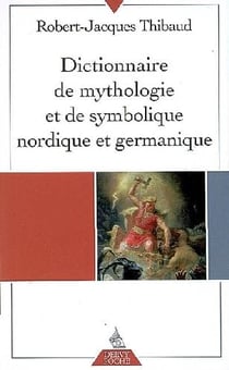 Dictionnaire de mythologie et de symbolique nordique et germanique