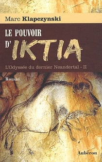 L'odyssée du dernier Neandertal Tome 2 - pouvoir d'Iktia