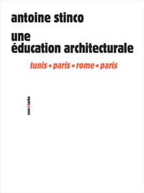 Une éducation architecturale - tunis-paris-rome-paris