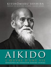 Aikido - l'oeuvre d'une vie