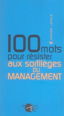 100 mots pour resister aux sortileges du management