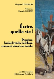 Écrire, quelle vie ! Diogène, Jankélévitch, Lefebvre, remuent dans leur tombe
