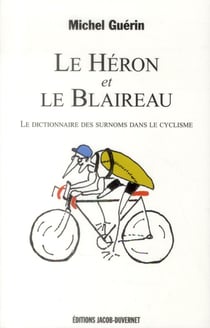 LE HERON ET LE BLAIREAU : LE DICTIONNAIRE DES SURNOMS DANS LE CYCLISME