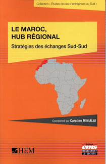 Le Maroc, hub régional - stratégie des échanges Sud-Sud