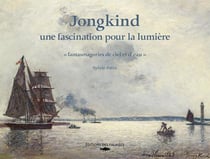 Johan Barthold Jongkind - lumières - fantasmagories de ciel et d'eau