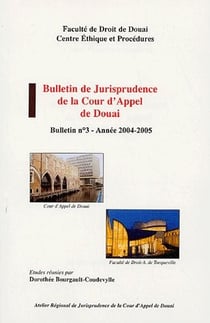 Bulletin de jurisprudence de la Cour d'Appel de Douai : bulletin n°3 (année 2004-2005)