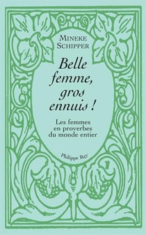 Belle femme, gros ennuis ! les femmes en proverbe du monde entier
