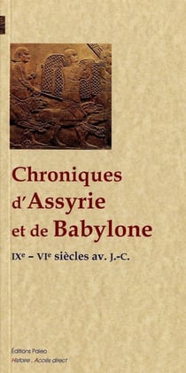 Chroniques d'Assyrie et de Babylone (IX-VI siècles)