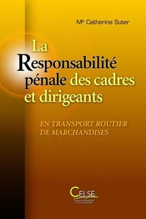 La responsabilite penale des cadres et dirigeants  en transport routier de marchandises