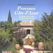 Provence cote d'azur, 100 chambres d'hotes et hotels de charme