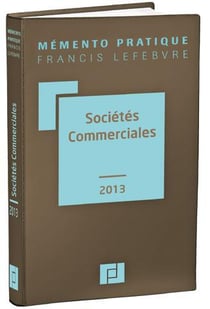 Mémento pratique : sociétés commerciales (édition 2013)