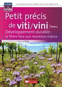 Petit précis de viti/vini Tome 5 : Développement durable : la filière face aux nouveaux enjeux