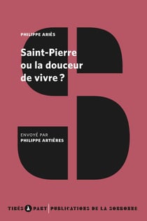 Saint-Pierre ou la douceur de vivre ? : de Philippe Ariès