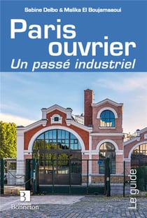 Patrimoine ouvrier à paris - un passé industriel