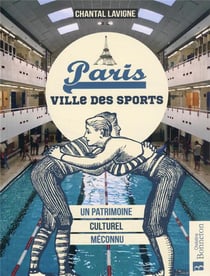 Paris, ville des sports : Un patrimoine culturel méconnu
