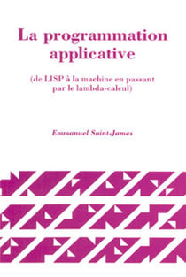 La programmation applicative - de LISP à la machine en passant par le lambda-calcul