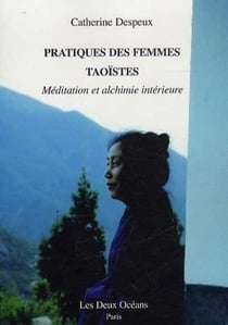 Pratiques des femmes taoïstes - méditation et alchimie intérieure