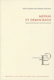 Médias et démocratie - entre affinités électives et mutuelles suspicions