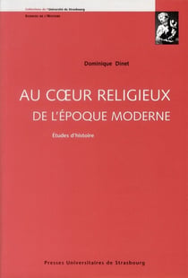 Au c?ur religieux de l'époque moderne : études d'histoire : ÉTUDES D'HISTOIRE