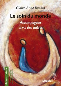 Le soin du monde - accompagner la vie des autres